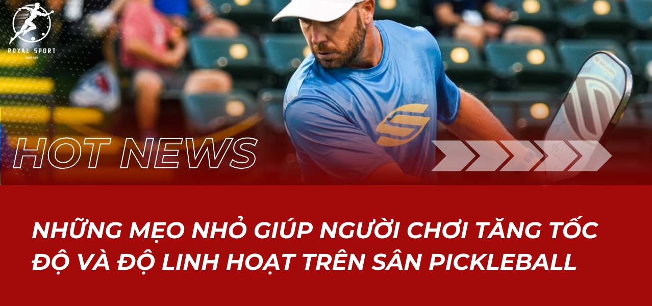 Nhung meo nho giup cho nguoi choi tang toc do va do linh hoat tren san