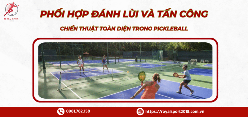 Phoi hop danh lui va tan cong trong pickleball